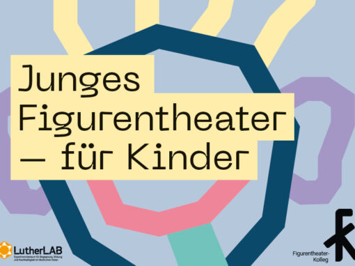 “Junges Figurentheater” für Kinder von 8 - 12 Jahren